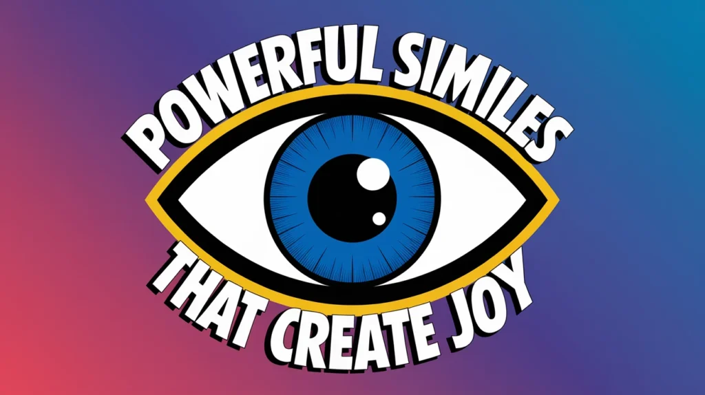 Powerful Similes That Create Joy