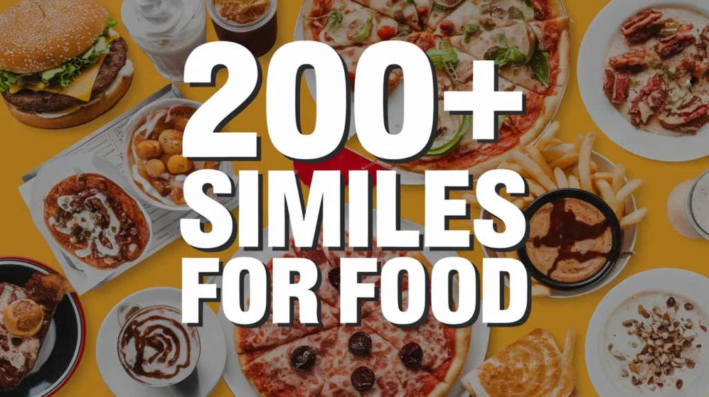 200+ Similes for Food