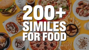 200+ Similes for Food
