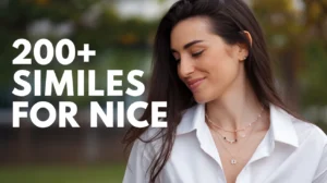 200+ Similes for Nice