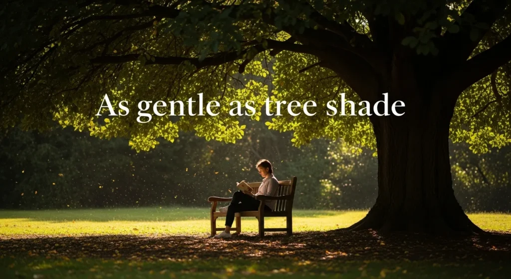 As gentle as tree shade