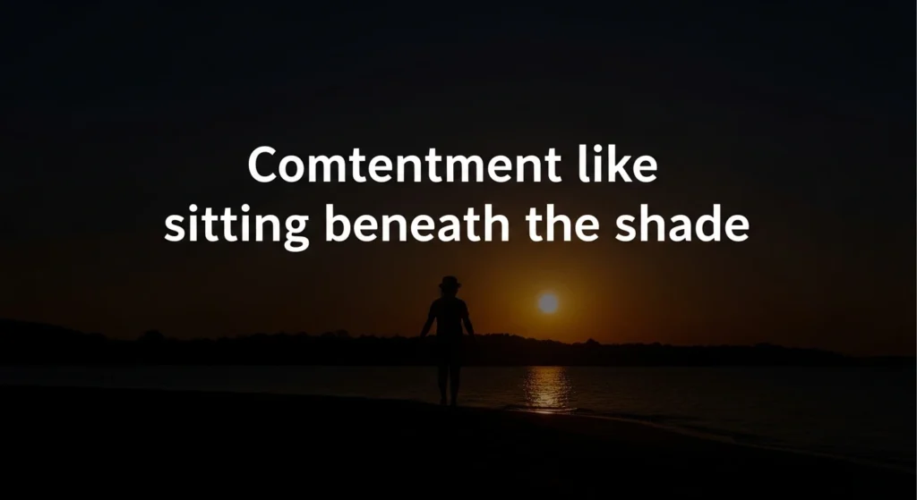 Contentment like sitting beneath shade