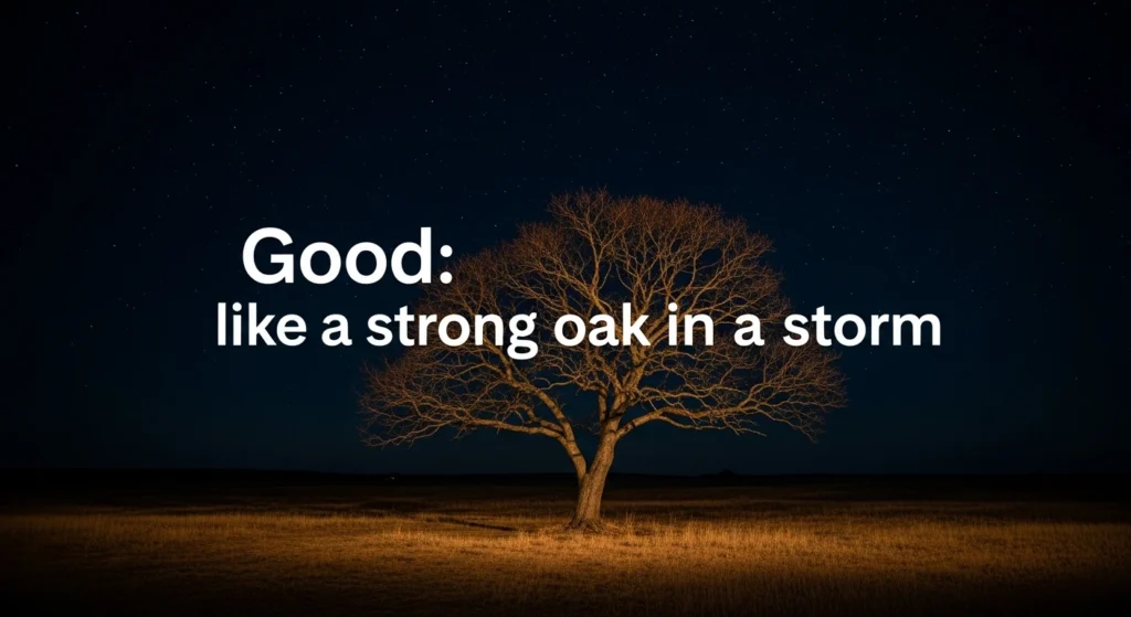 Good like a strong oak in a storm