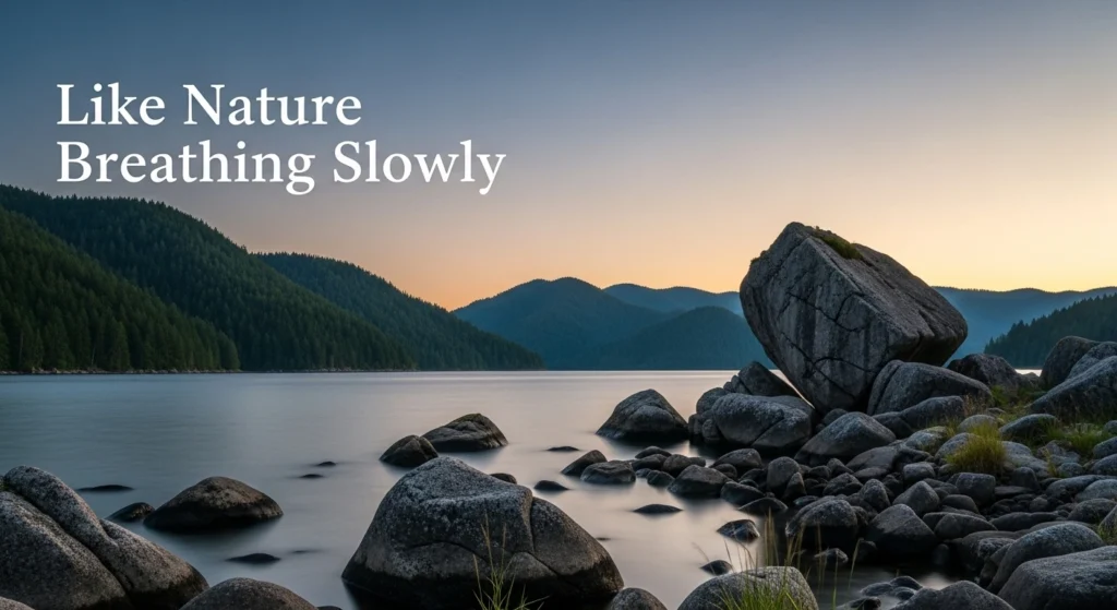 Like Nature Breathing Slowly
