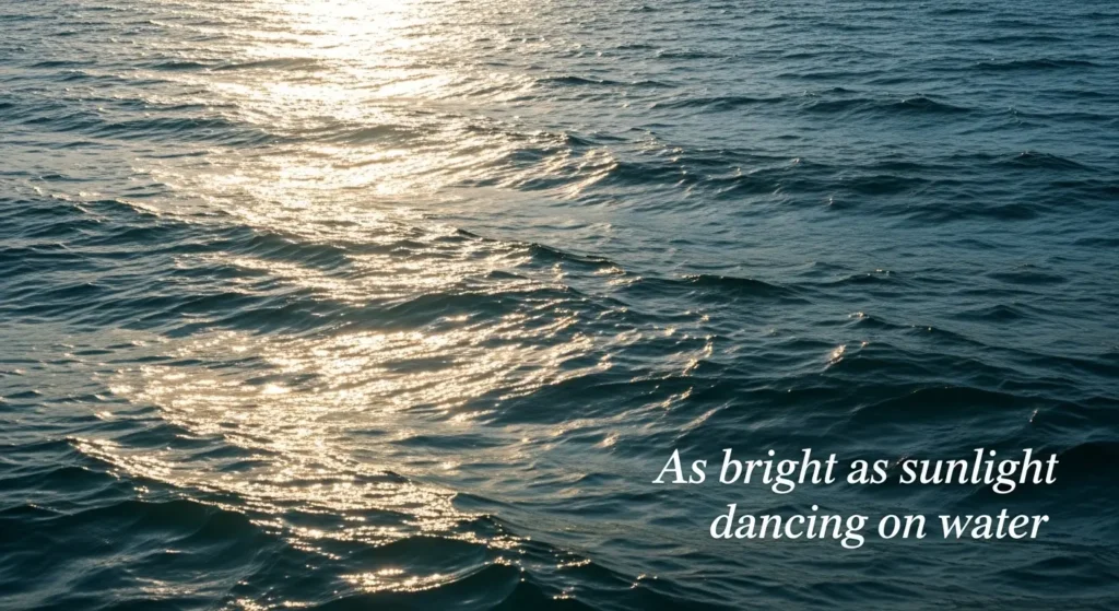 As bright as sunlight dancing on water