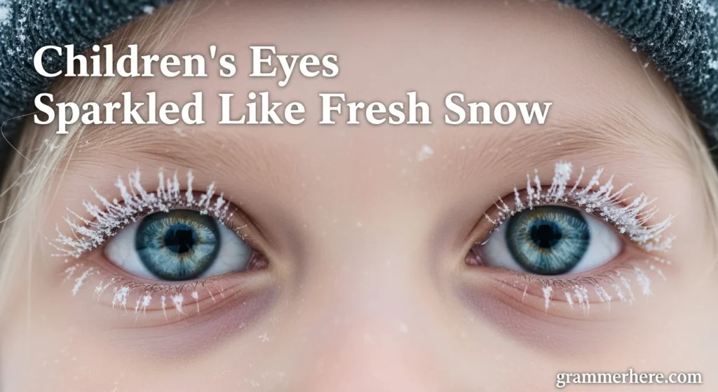 Children’s Eyes Sparkled Like Fresh Snow