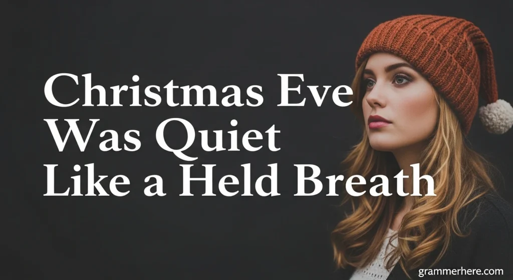 Christmas Eve Was Quiet Like a Held Breath