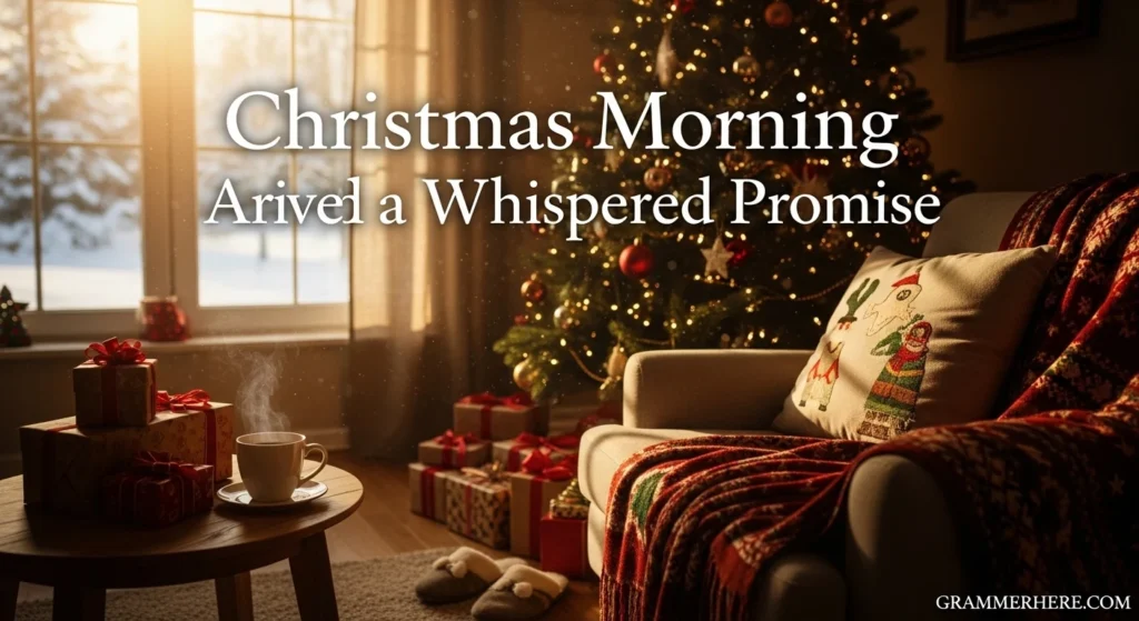Christmas Morning Arrived Like a Whispered Promise