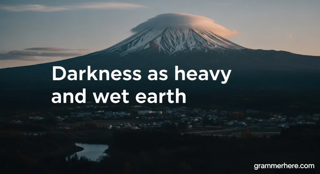 Darkness as heavy as wet earth