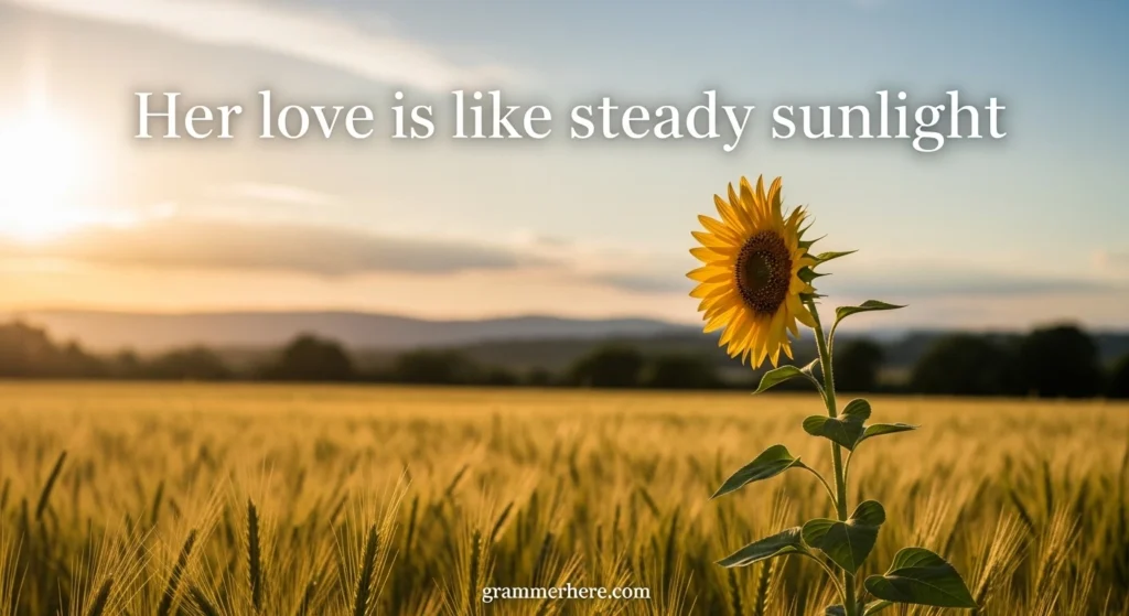 Her love is like steady sunlight