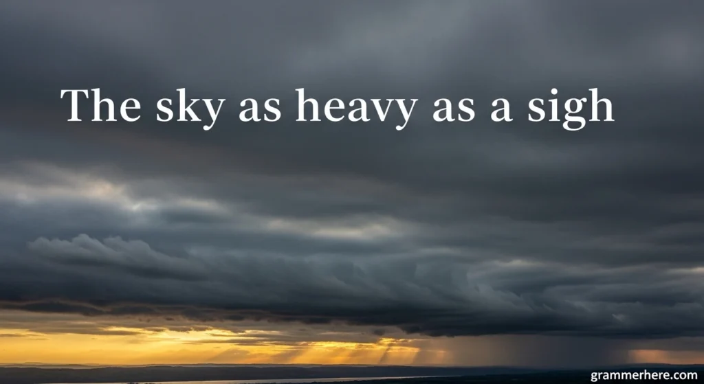 The sky as heavy as a sigh