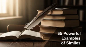 35 Powerful Examples of Similes