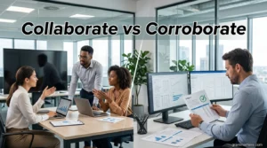35+ Collaborate vs Corroborate