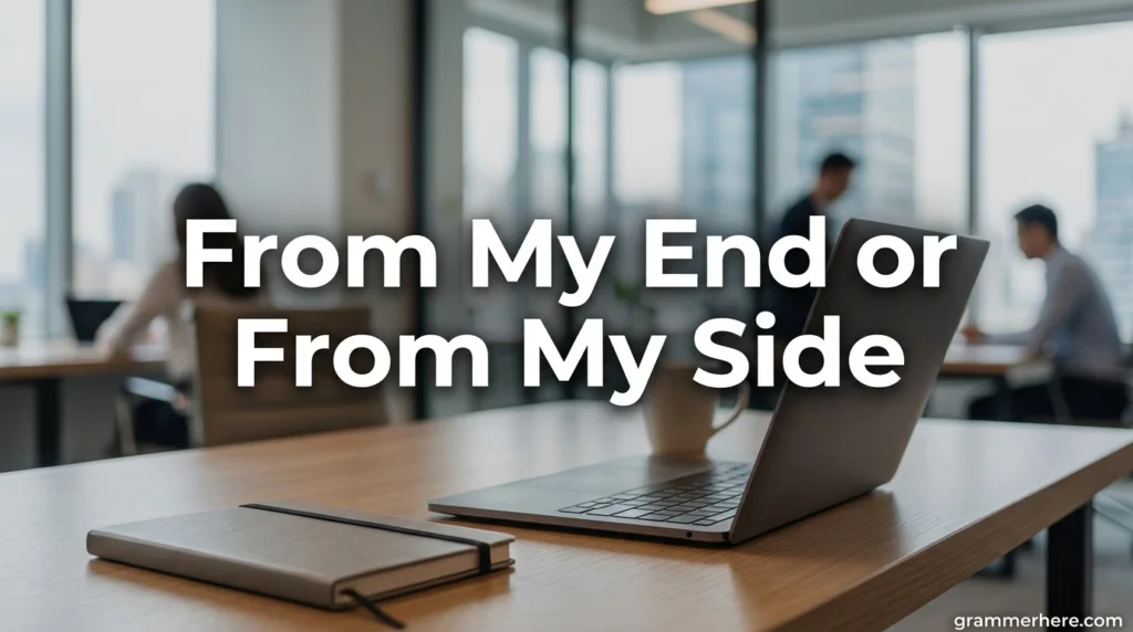 From My End or From My Side