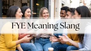 FYE Meaning Slang